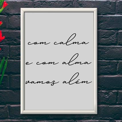 Quadro Decorativo Com Calma e Com Alma Vamos Além | Wallze