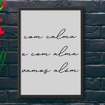 Quadro Decorativo Com Calma e Com Alma Vamos Além - quadro decorativo em ambiente decorado
