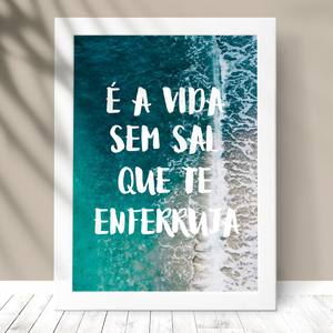 Quadro é a vida sem sal que te enferruja