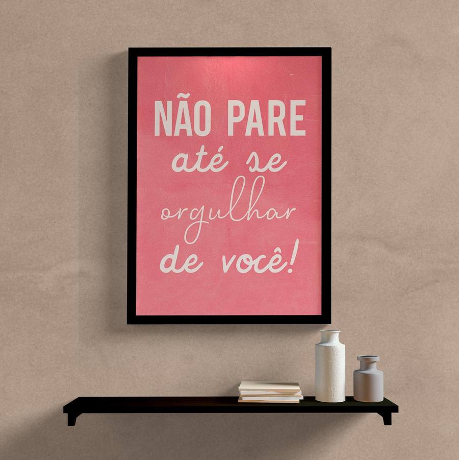 Quadro Decorativo Não Pare Até se Orgulhar de Você Rosa - detalhe da moldura e acabamento